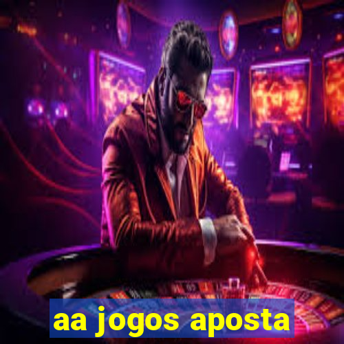 aa jogos aposta